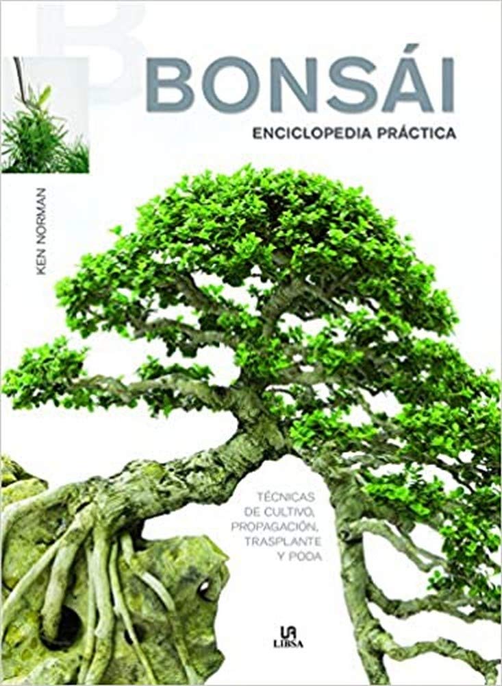 Bonsái Enciclopedia Práctica: Técnicas de cultivo, Propagación, Trasplante y Poda book