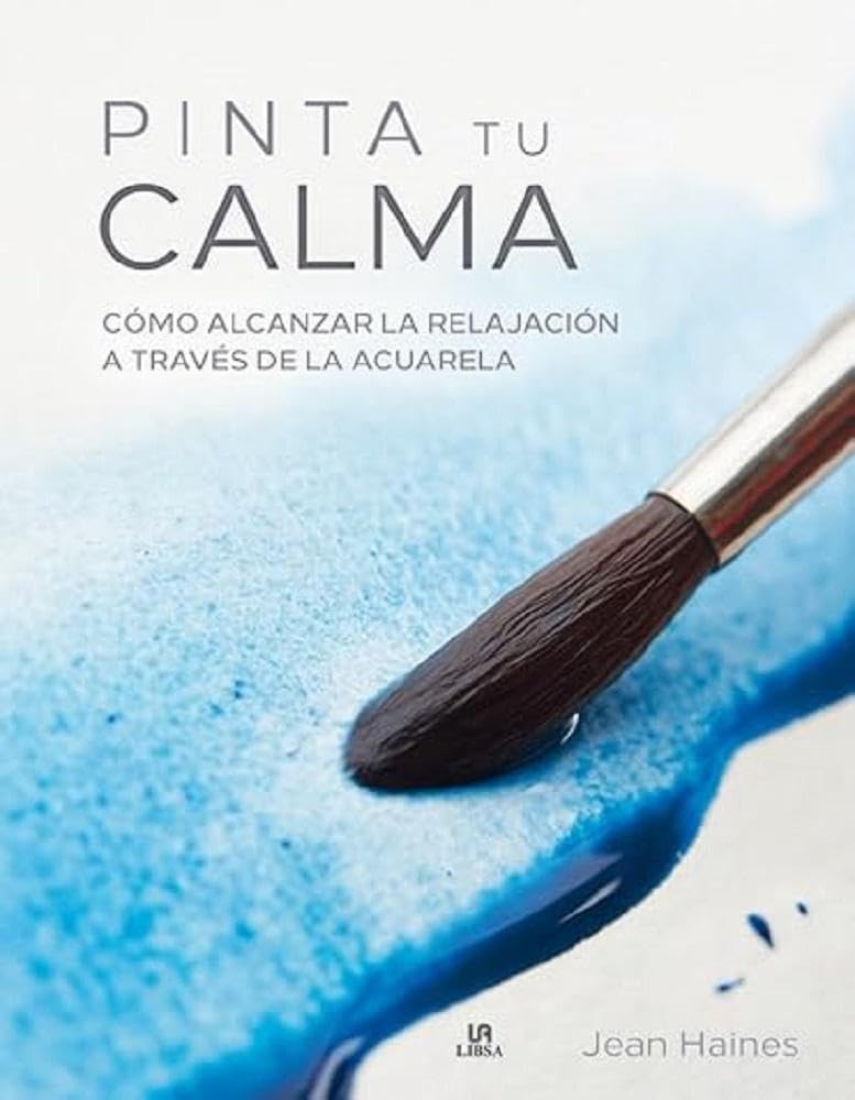 Pinta Tu Calma: Cómo Alcanzar La Relajación a Través de la Acuarela book