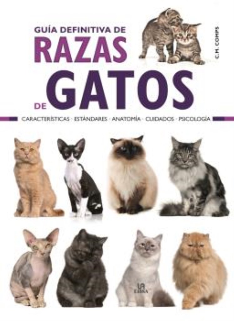 Guía Definitiva de Razas de Gatos: Características, Estándares, Anatomía, Cuidados y Psicología book