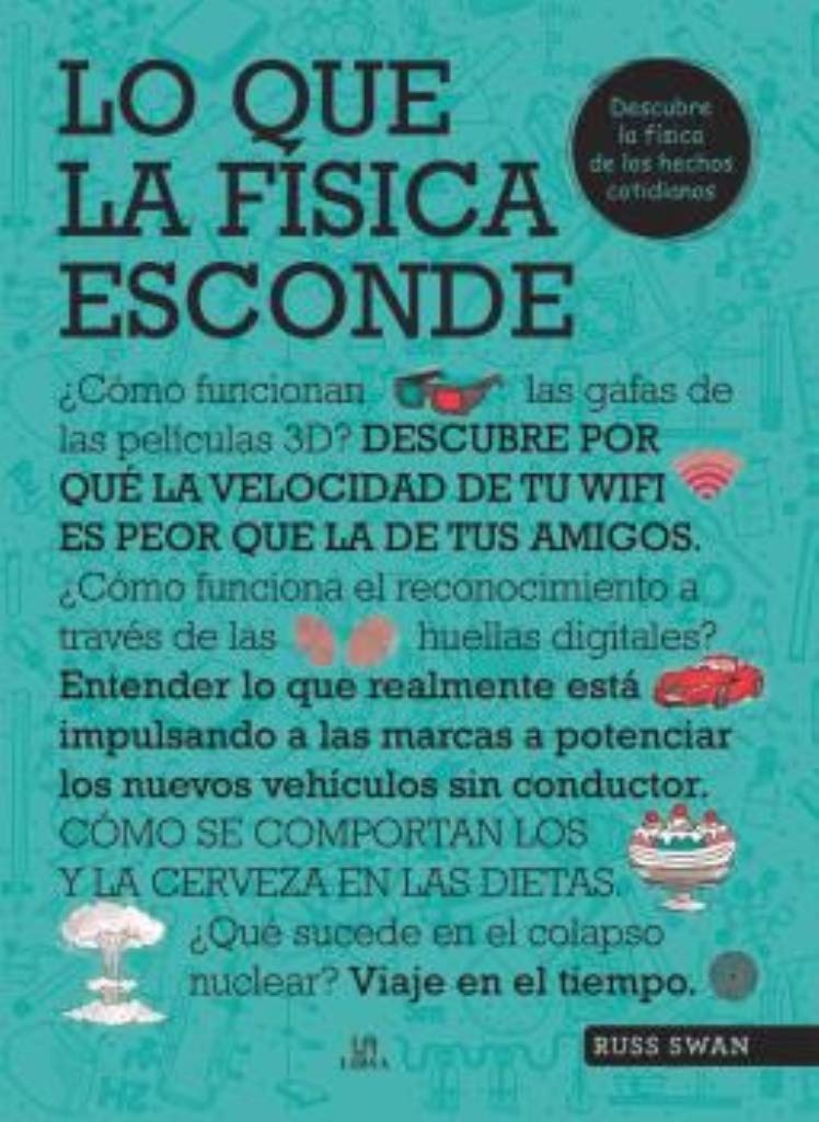 Lo que la física esconde-- : descubre la física de la vida cotidiana Books