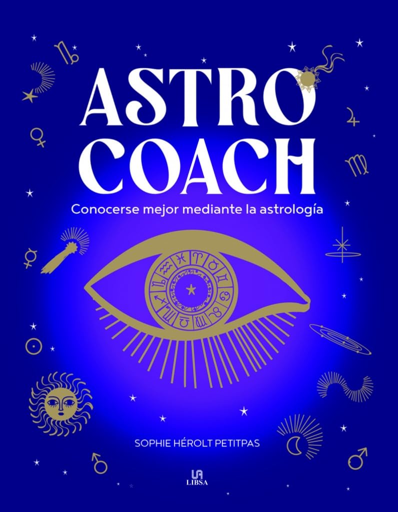 Astro Coach: Conocerse Mejor Mediante la Astrología (Esoterismo, Band 1) Religion & Esotericism