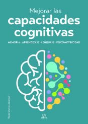 Mejorar las Capacidades Cognitivas: Memoria, Aprendizaje, Lenguaje y Psicomotricidad book