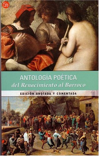 Antologia Poetica Del Renacimiento Al Barroco/poetic Anthology from the Renaissance to the Baroque book