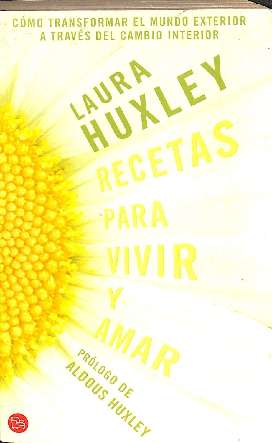 Recetas Para Vivir y Amar: Como Transformar el Mundo Exterior A Traves del Cambio Interior Social Sciences