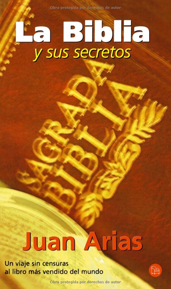 La Biblia Y Sus Secretos/the Bible And Its Secrets: Un Viaje Sin Censuras Al Libro Mas Vendido Del Mundo Religion & Esotericism