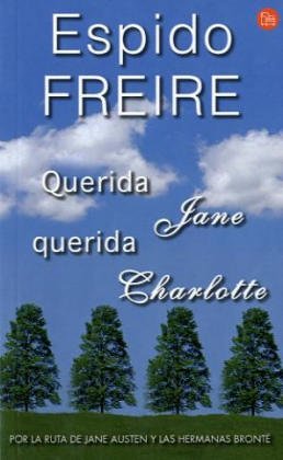 Querida Jane, querida Charlotte: Por la ruta de Jane Austen y las hermanas Bronte Fiction