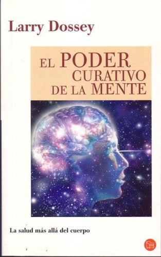 El Poder Curativo De La Mente/ Healing Beyond the Body: Medicine and the Infinite Reach of the Mind Health, Nutrition & Fitness