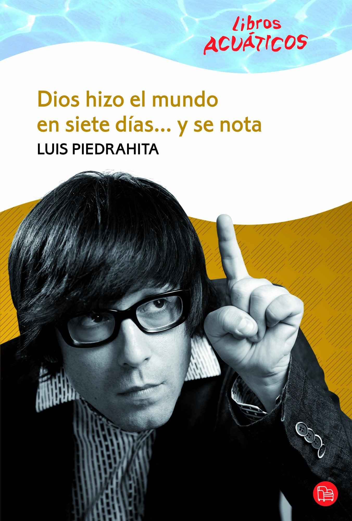 Dios hizo el mundo en siete días y se nota (Colección Acuáticos) Social Sciences