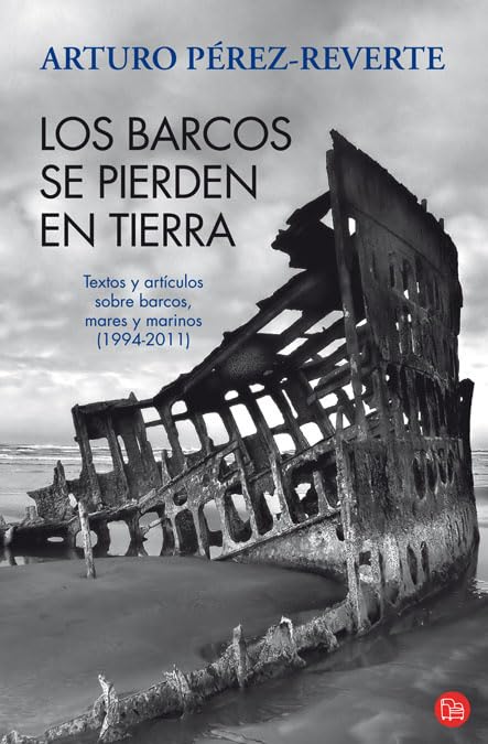 Los barcos se pierden en tierra: Textos y artículas sobre barcos, mares y marinos (1994 - 2011) (FORMATO GRANDE) Contemporary literature