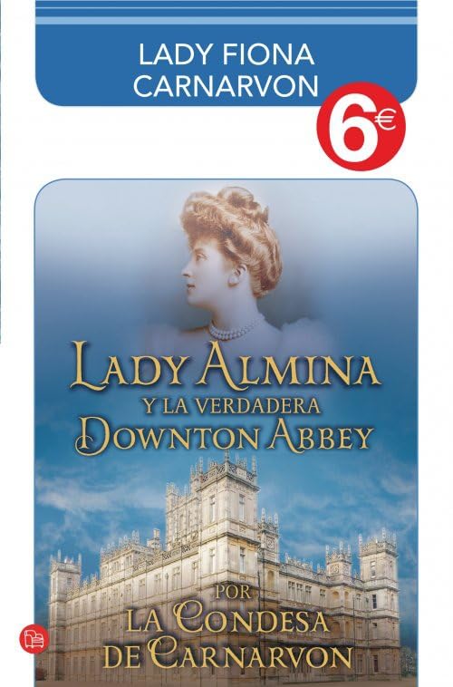 Lady Almina y la verdadera Downton Abbey: El legado perdido de Highclere Castle (FORMATO GRANDE) Historical Fiction