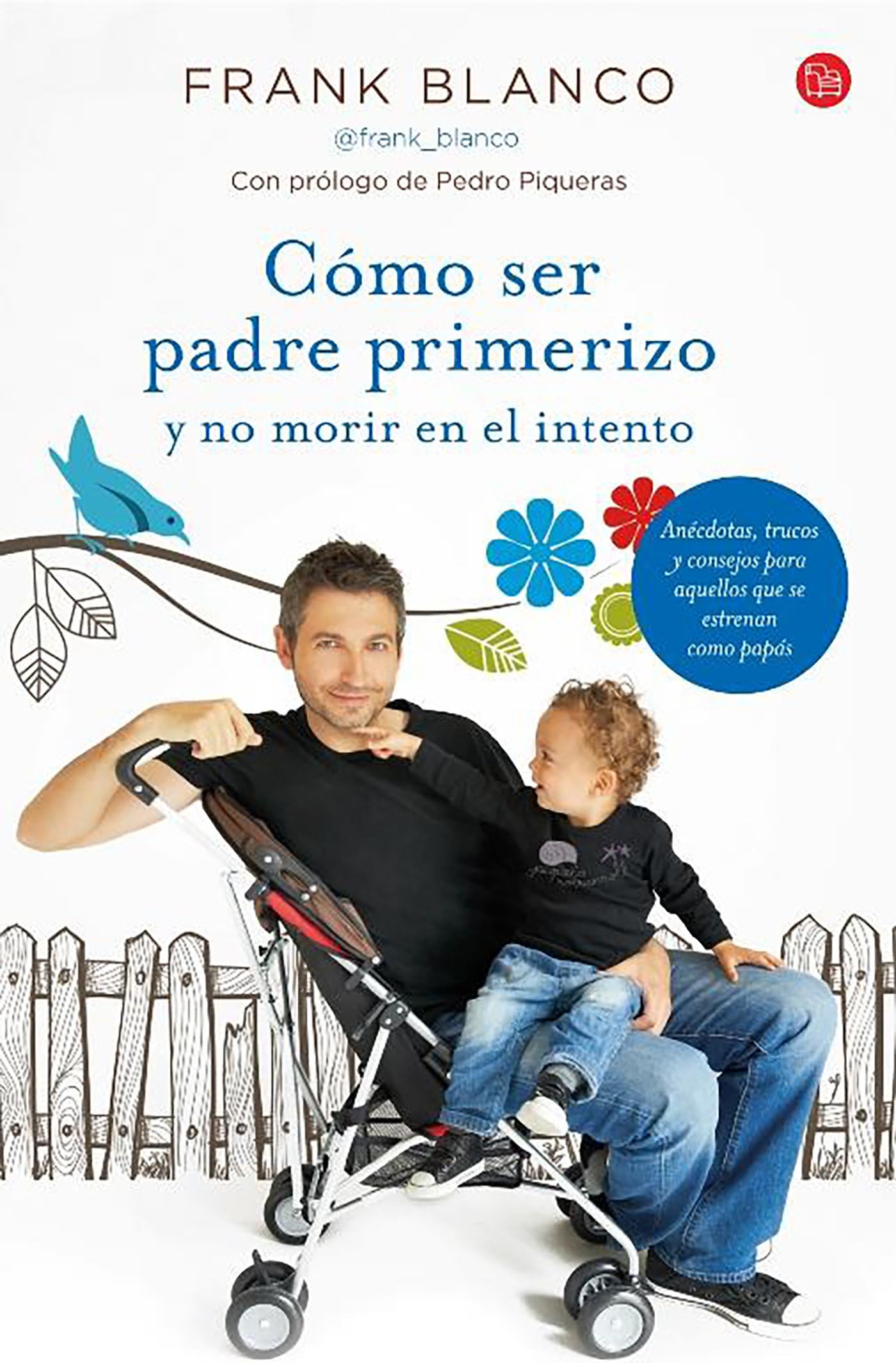 Blanco, F: Cómo ser padre primerizo y no morir en el intento Business, Finance & Career