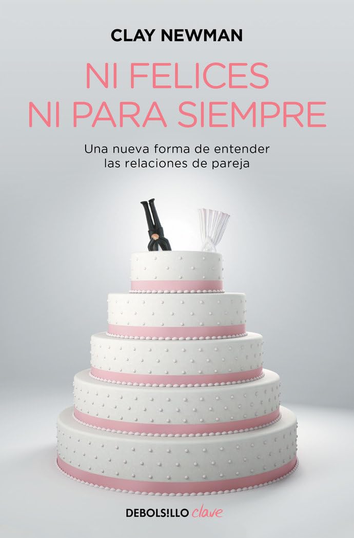 Ni felices ni para siempre : una nueva manera de entender las relaciones de pareja (Clave) Parents & Children
