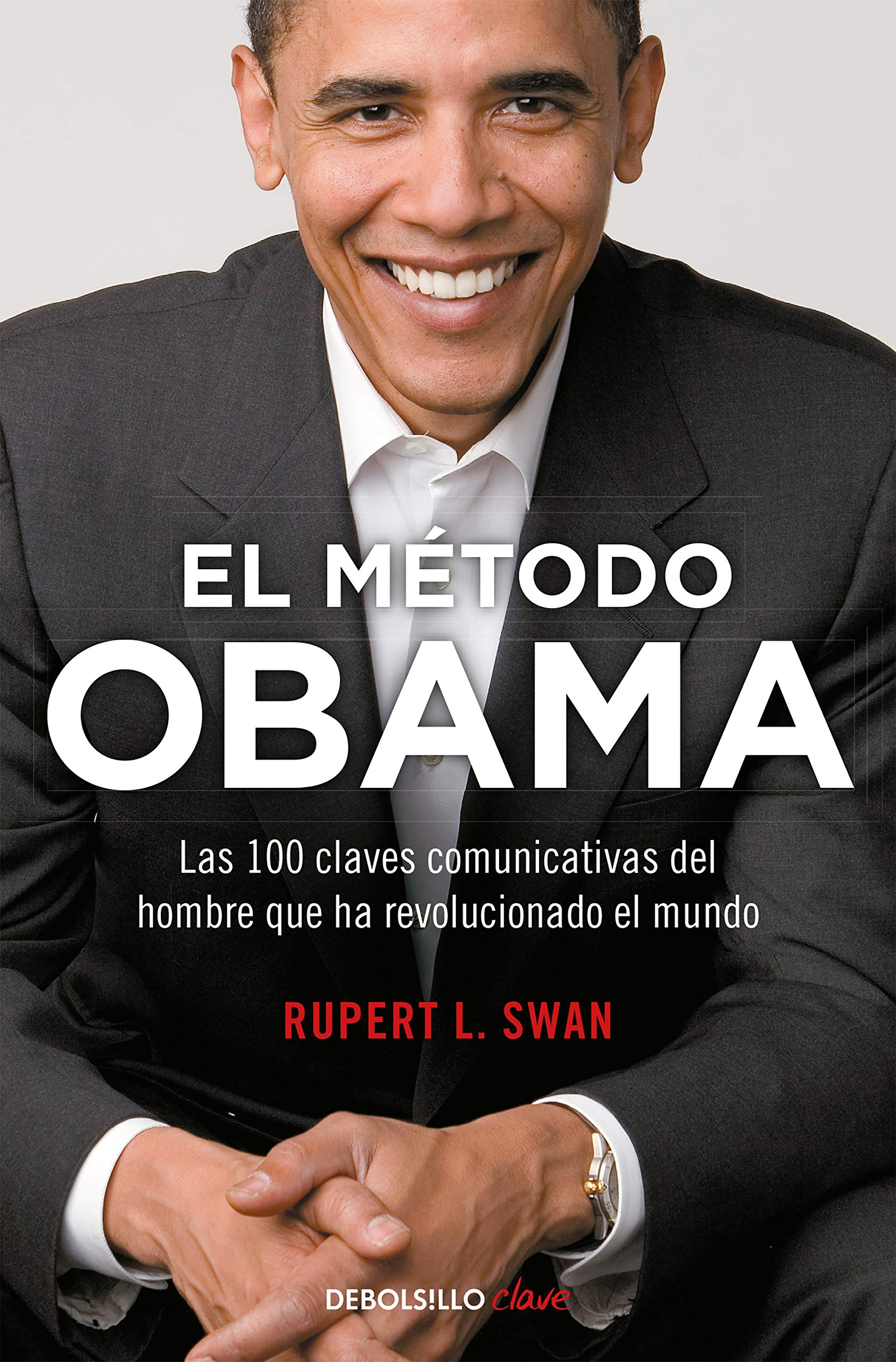 El método Obama: Las 100 claves comunicativas del hombre que ha revolucionado el mundo Business, Finance & Career