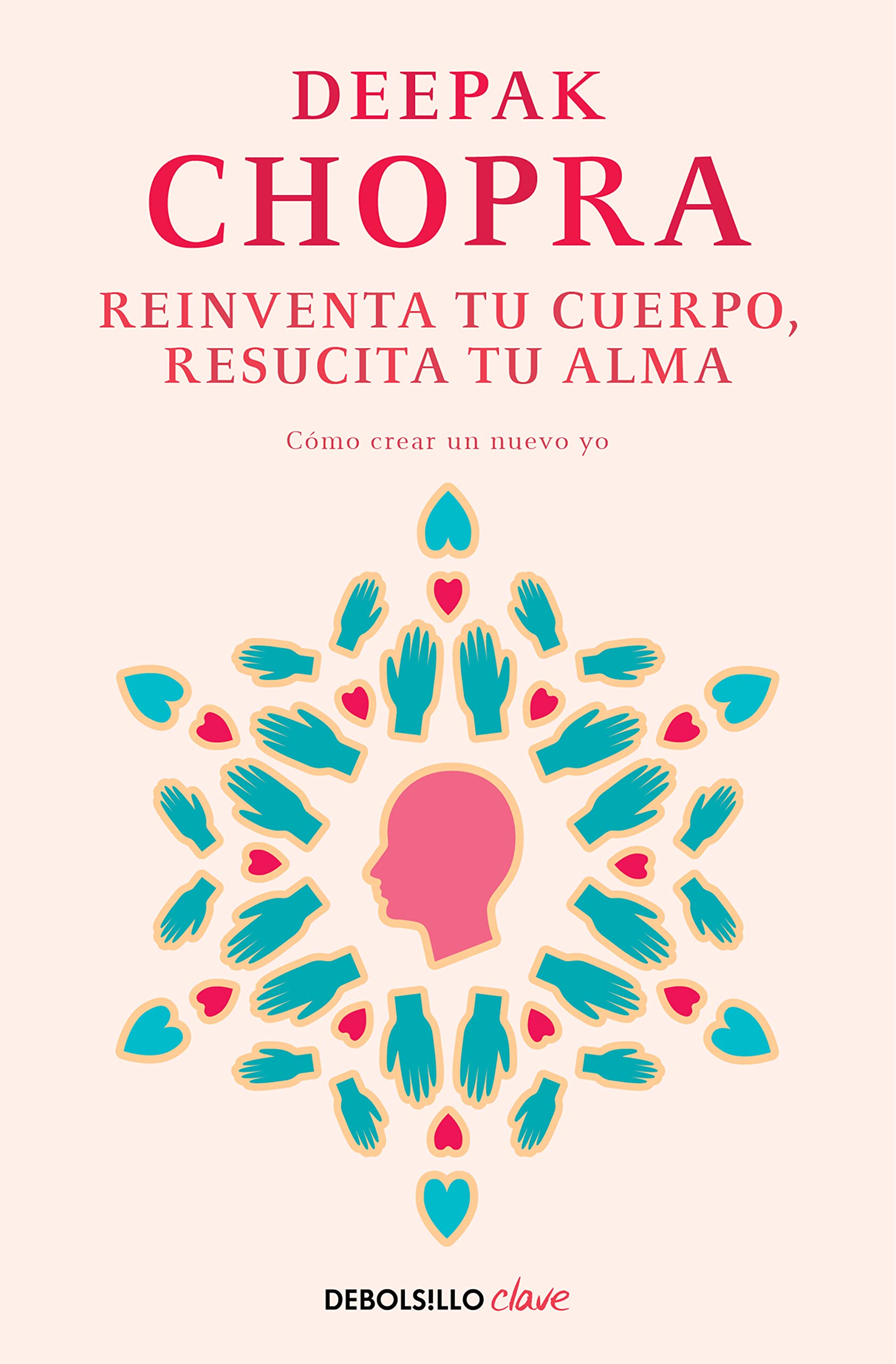 Reinventa tu cuerpo, resucita tu alma: Cómo crear un nuevo yo (Clave) Business, Finance & Career
