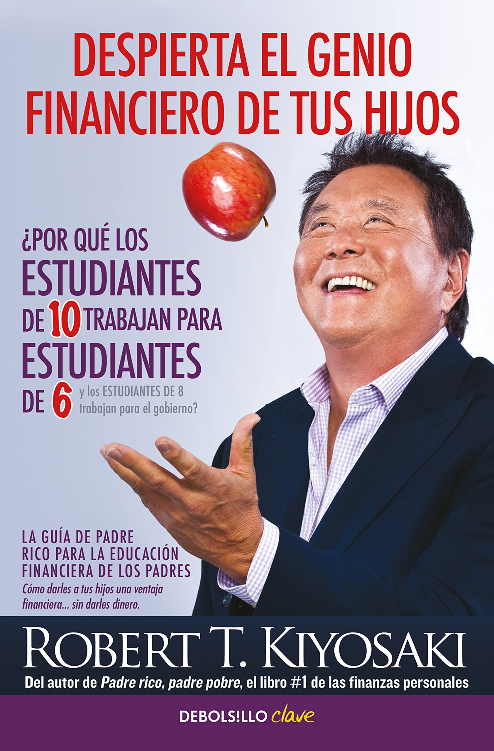 Despierta el genio financiero de tus hijos: La guía de Padre Rico para la educación financiera de los padres. Cómo darles a tus hijos una ventaja financiera... sin darles dinero (Clave) Business, Finance & Career