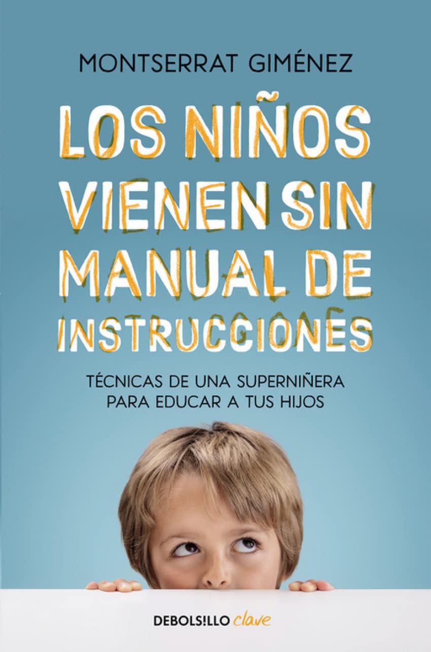Los niños vienen sin manual de instrucciones : técnicas de una superniñera para educar a tus hijos Books