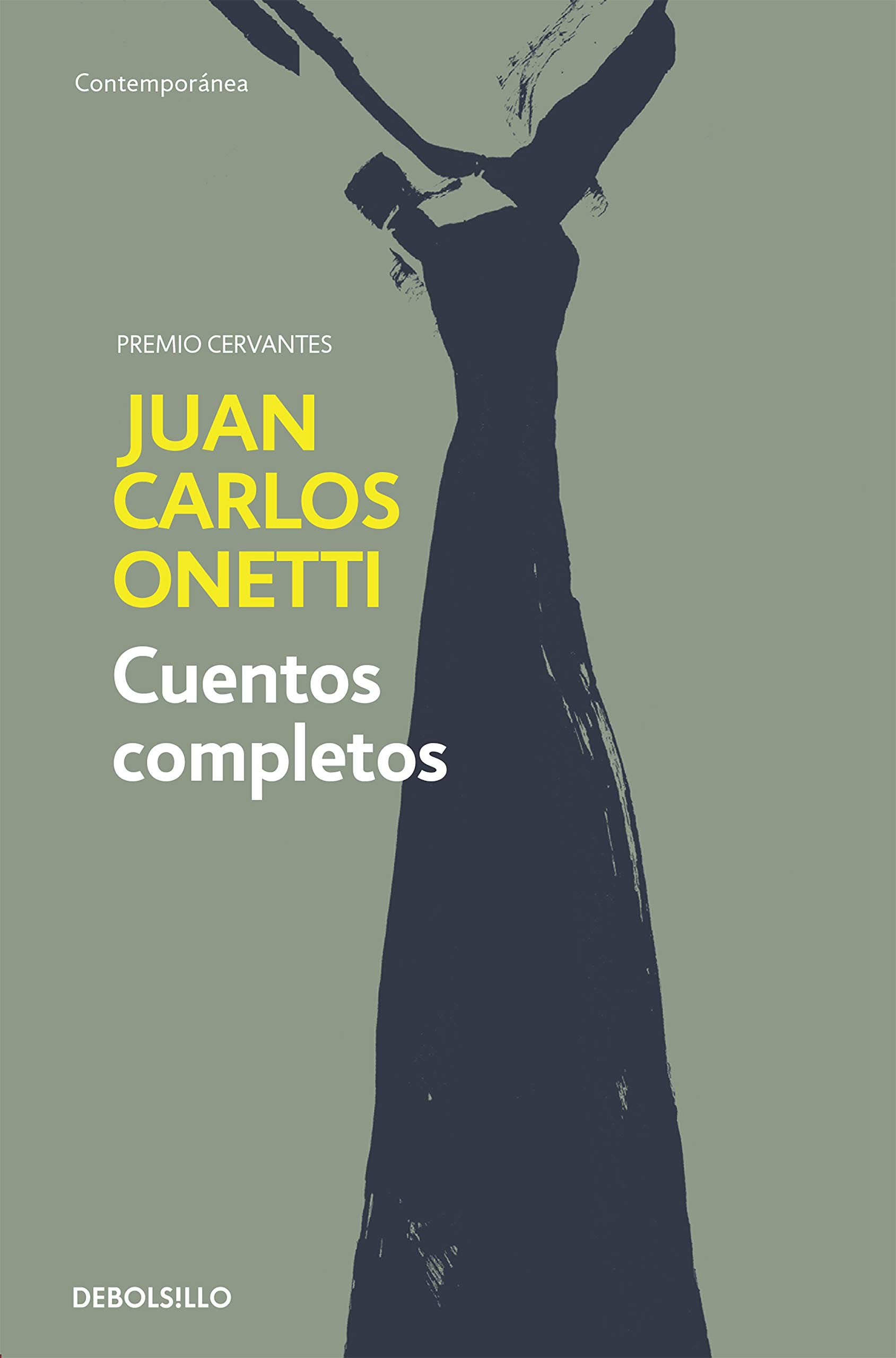 Cuentos Completos. Juan Carlos Onetti / Complete Works. Juan Carlos Onetti Essays & Short Stories