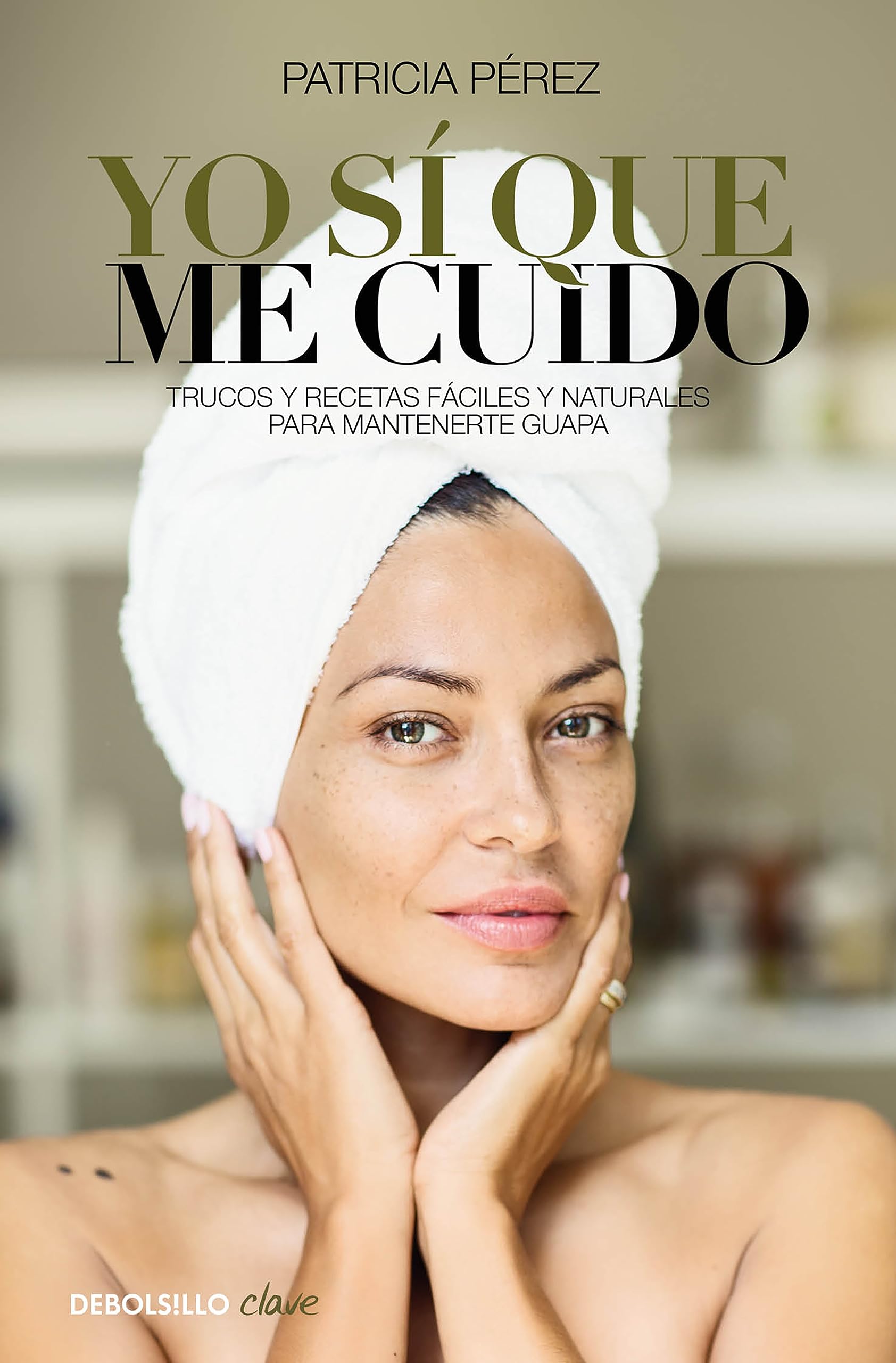 Yo sí que me cuido : trucos y recetas fáciles y naturales para mantenerte guapa (Clave) Leisure, Home & Garden