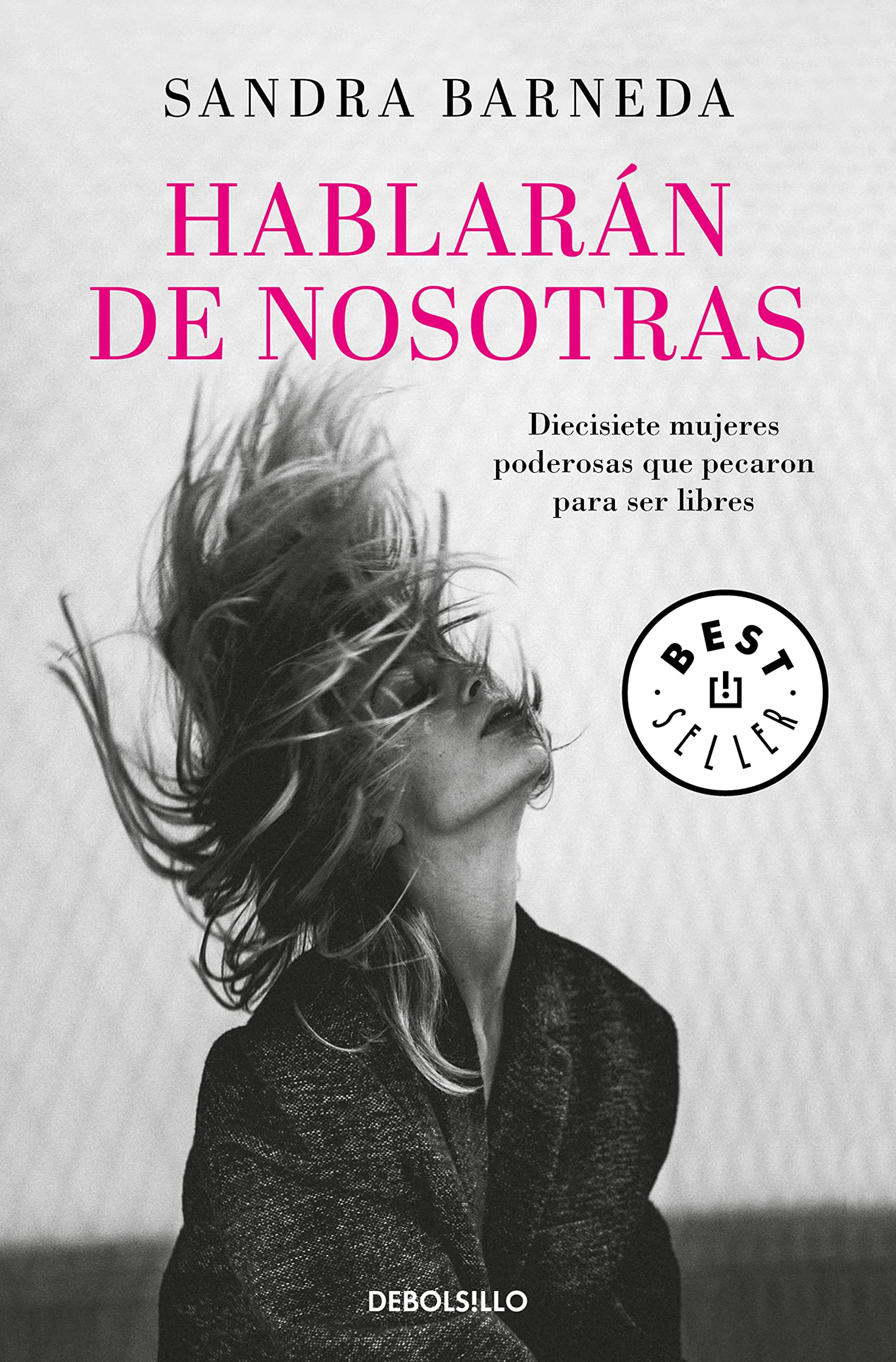 Hablarán de nosotras : diecisiete mujeres poderosas que pecaron para ser libres Books