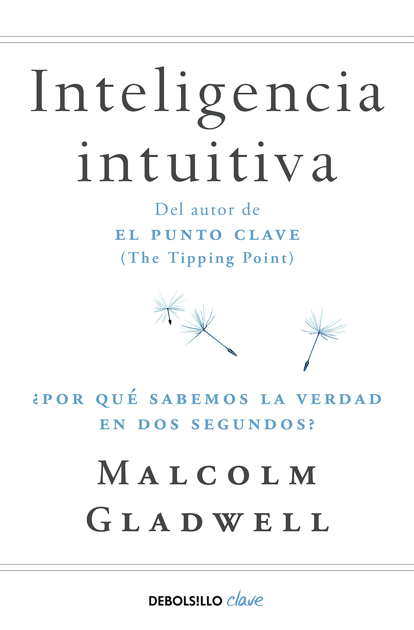 Inteligencia intuitiva: ¿Por qué sabemos la verdad en dos segundos? (Clave) Business, Finance & Career