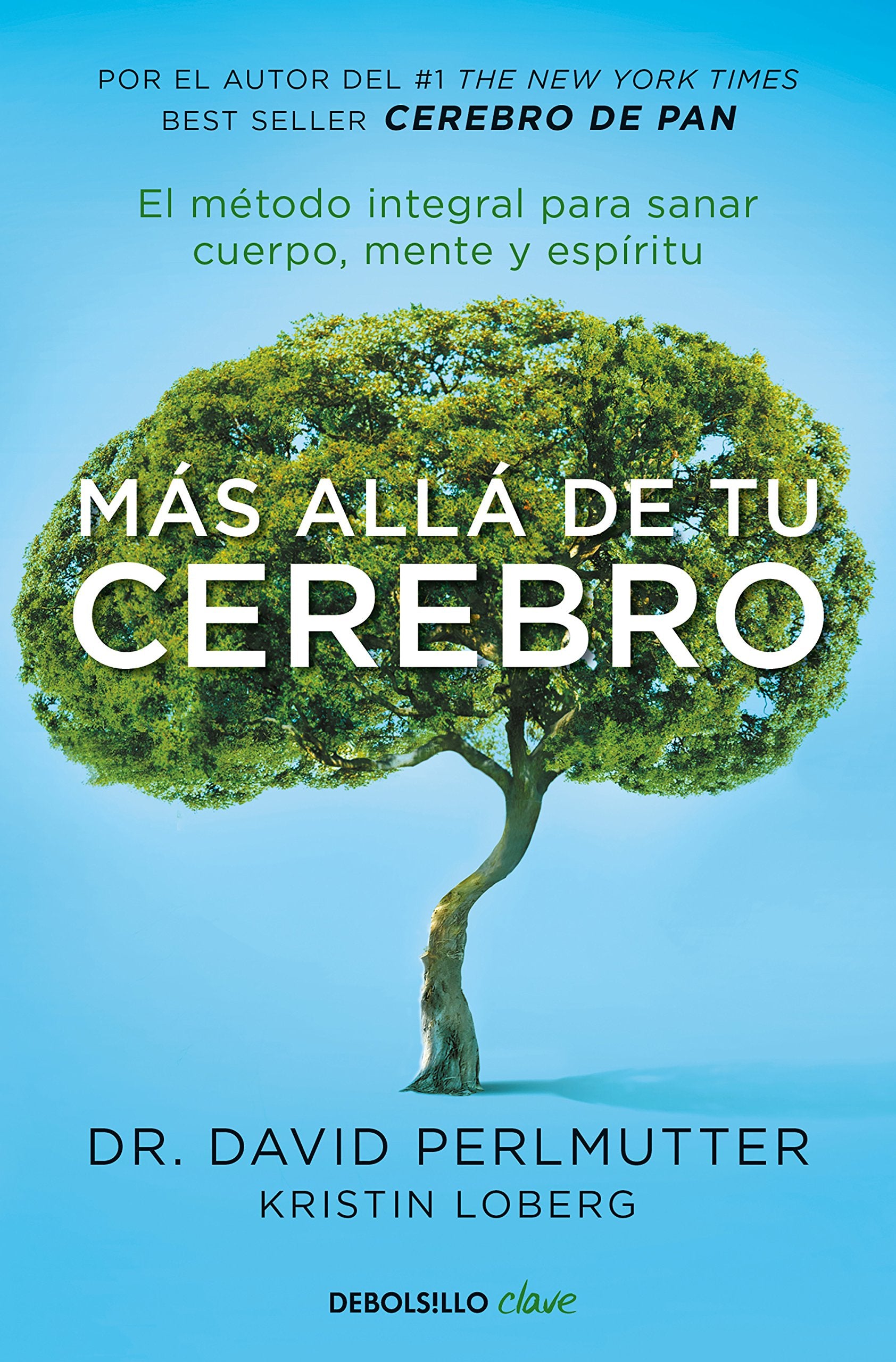 Más Allá de Tu Cerebro: El Método Integral Para Sanar Mente, Cuerpo Y Espíritu /The Grain Brain Whole Life Plan Medicine