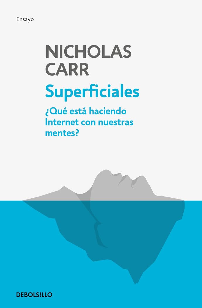 Superficiales: Qué está haciendo internet con nuestras mentes / The Shallows (Ensayo | Actualidad) Books