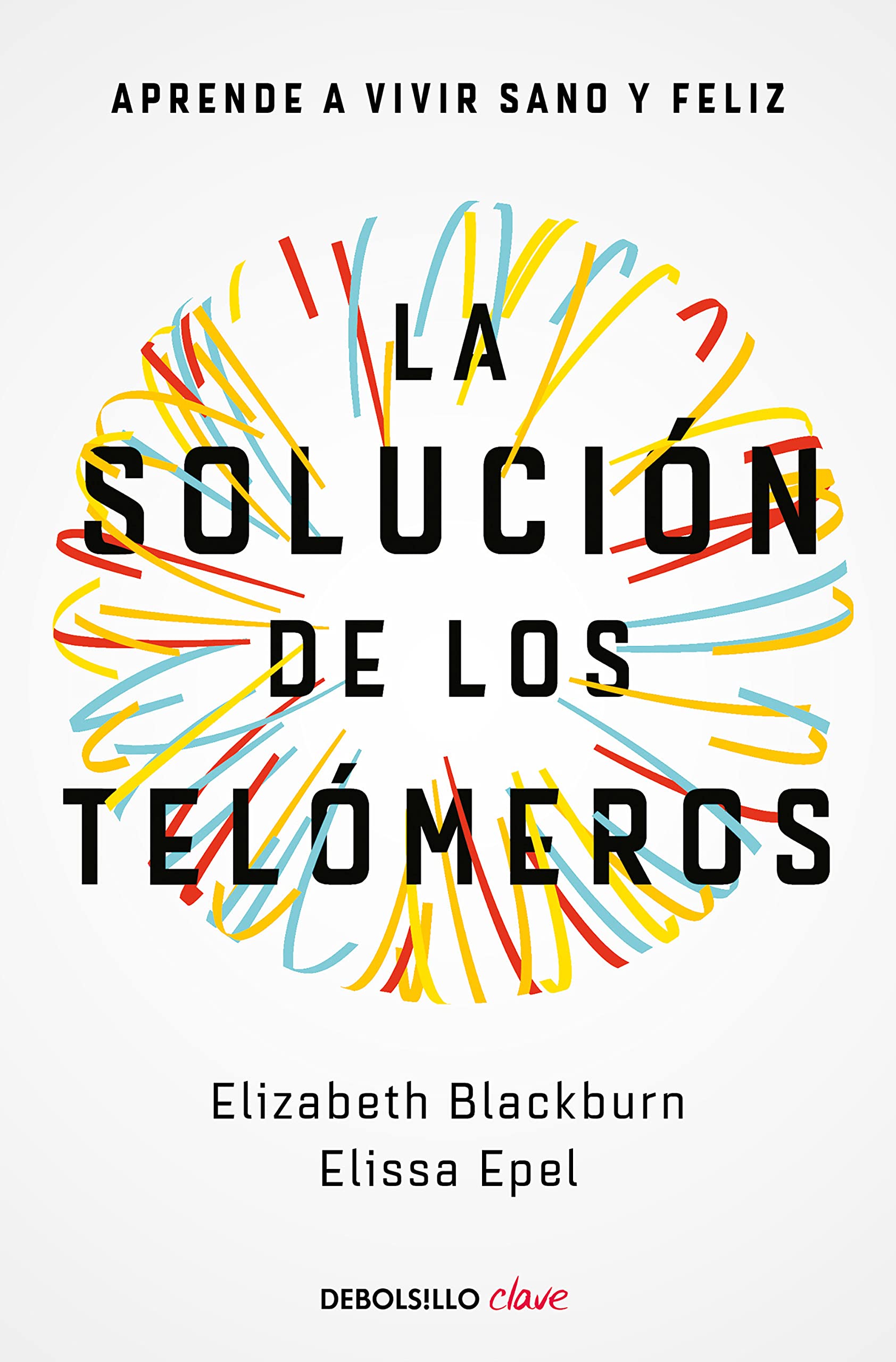 La solución de los telómeros: Aprende a vivir sano y feliz (Clave) Medicine