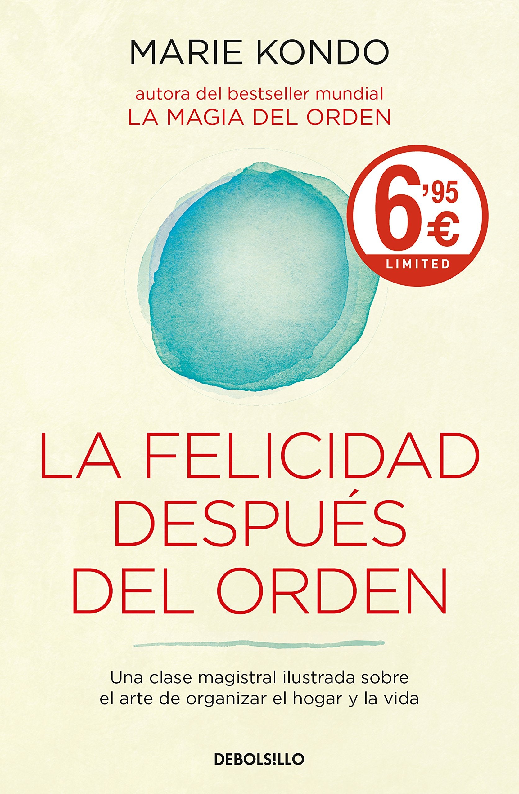 La felicidad después del orden (La magia del orden 2): Una clase magistral ilustrada sobre el arte de organizar el hogar y la vida Philosophy