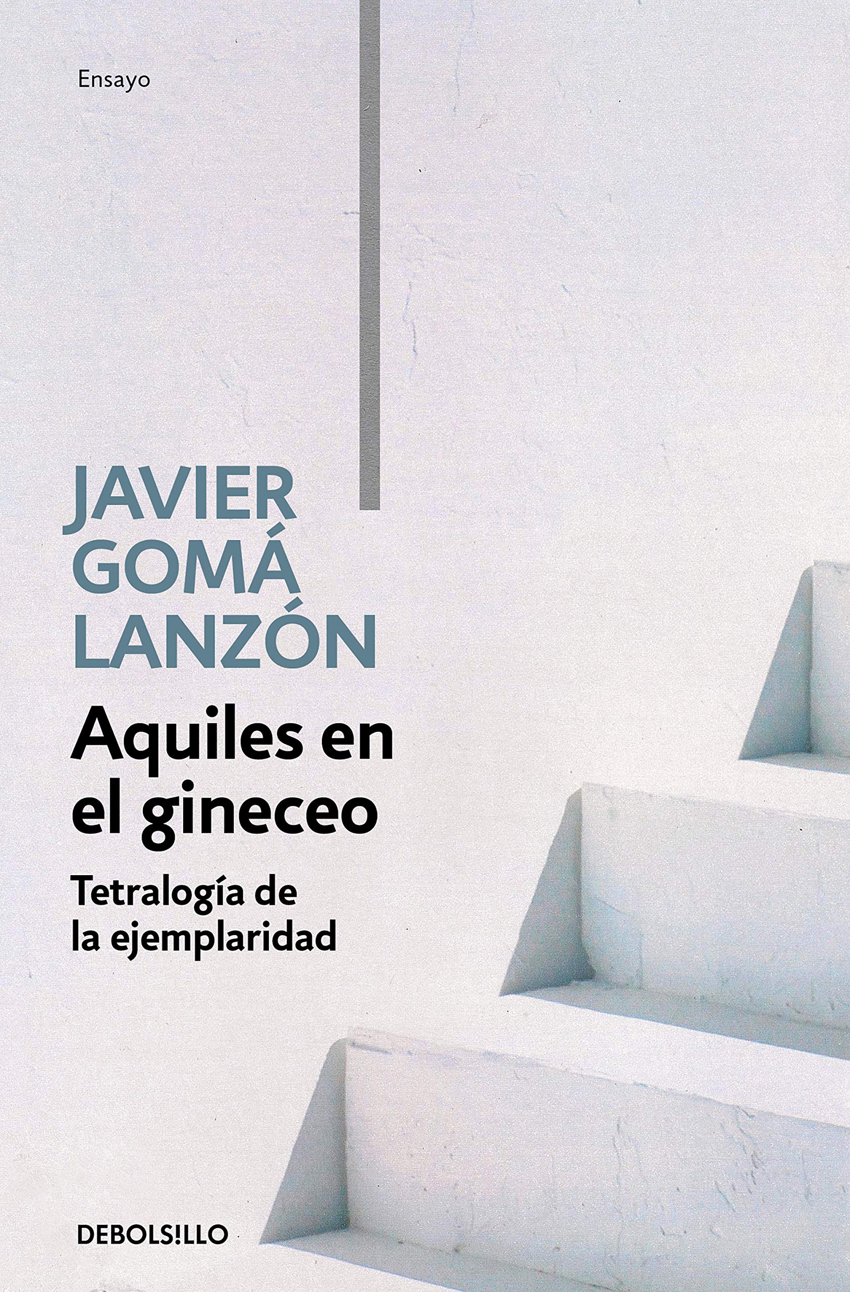 Aquiles en el gineceo (Tetralogía de la ejemplaridad) (Ensayo | Filosofía) Philosophy