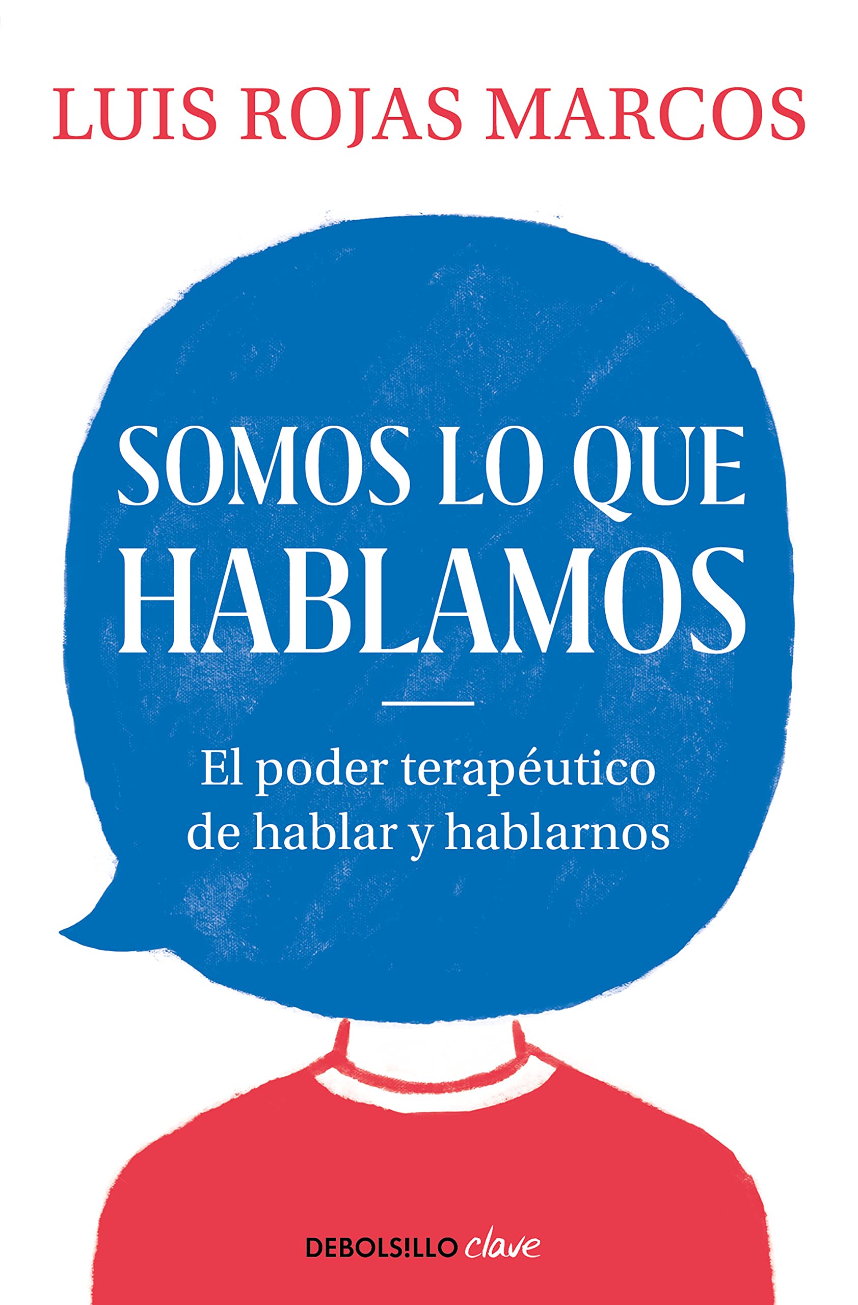 Somos lo que hablamos : el poder terapéutico de hablar y hablarnos Medicine