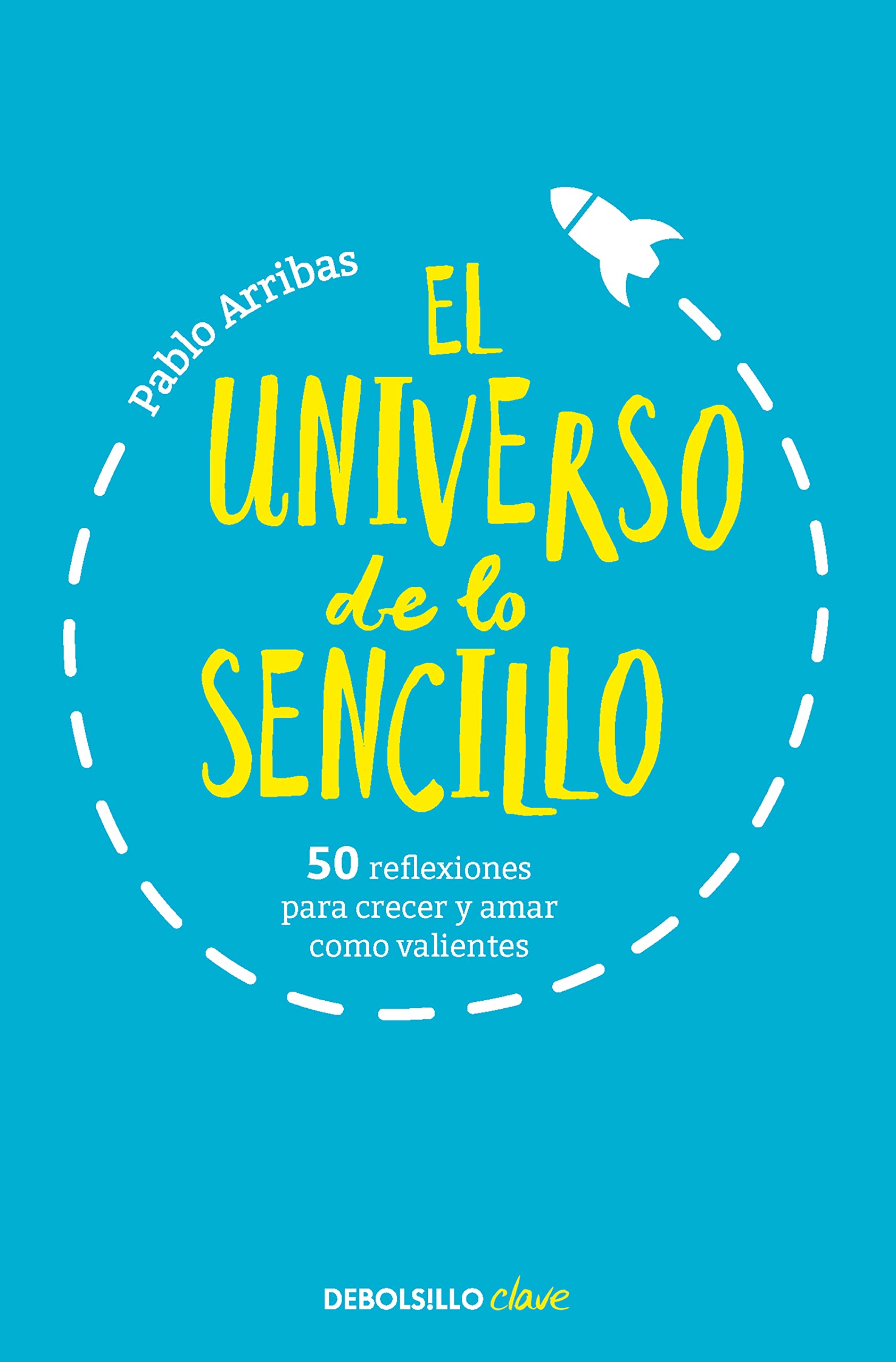 El universo de lo sencillo: 50 reflexiones para crecer y amar como valientes (Clave) Business, Finance & Career