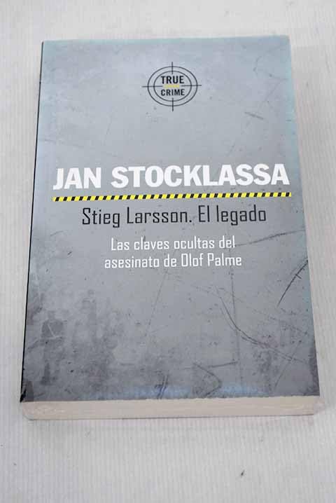 Stieg Larsson, el legado: las claves ocultas del asesinato de Olof Palme book