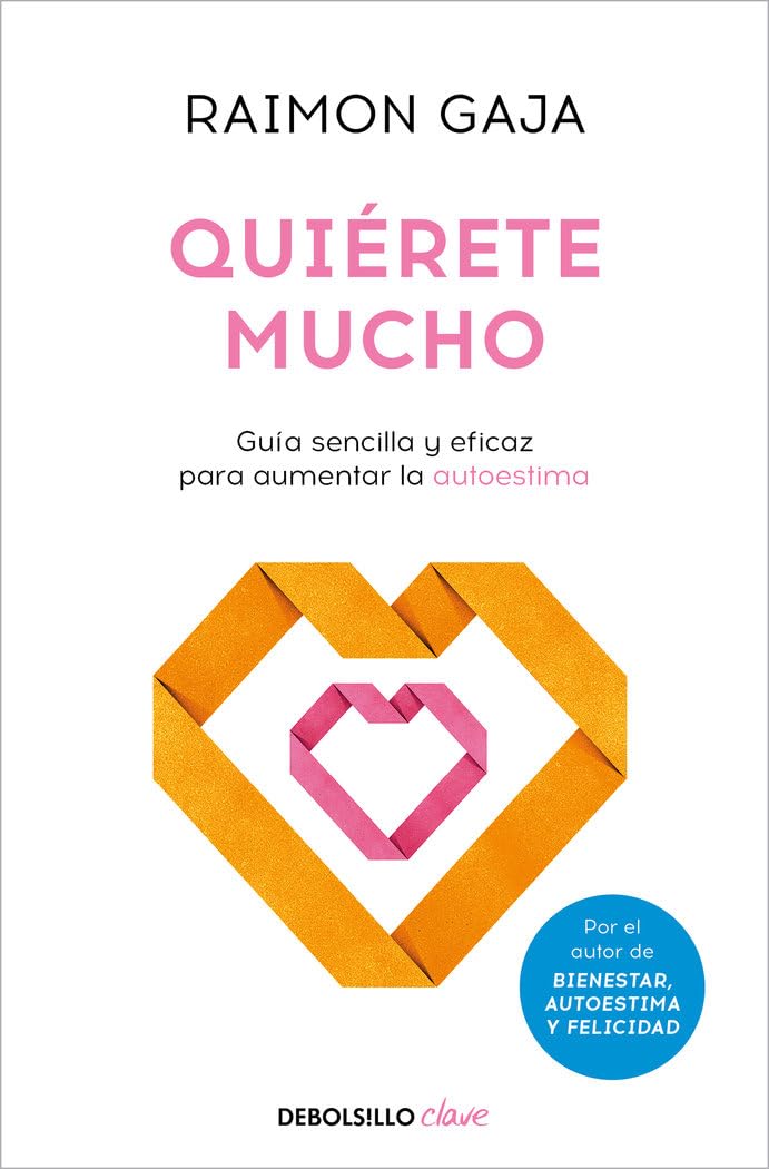 Quiérete mucho/ Love Yourself: Guía sencilla y eficaz para aumentar la autoestima/ Simple and Effective Guide to Increase Self-esteem book