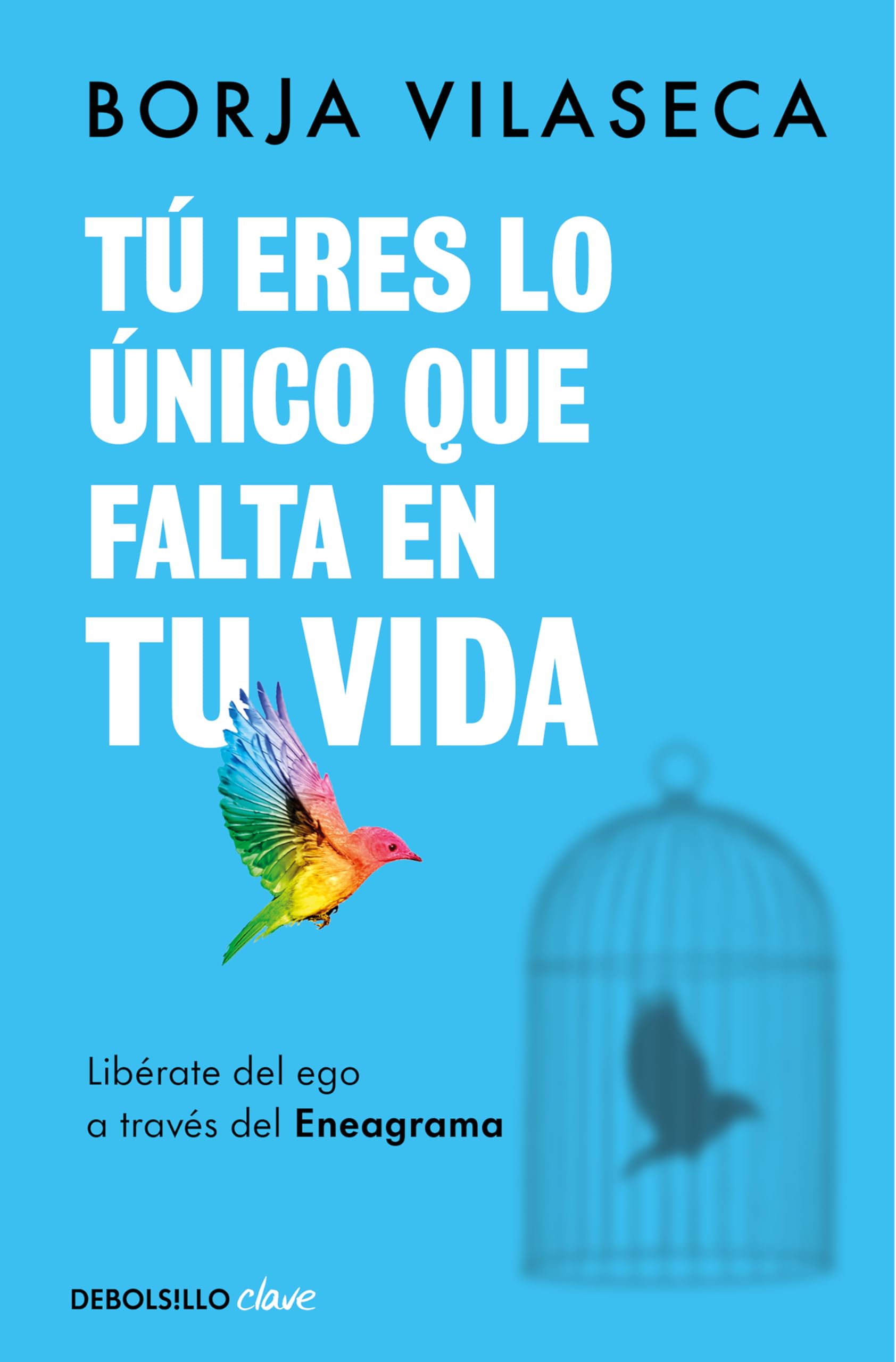 Tú eres lo único que falta en tu vida. Libérate del ego a través del Eneagrama (Clave) Lifestyle