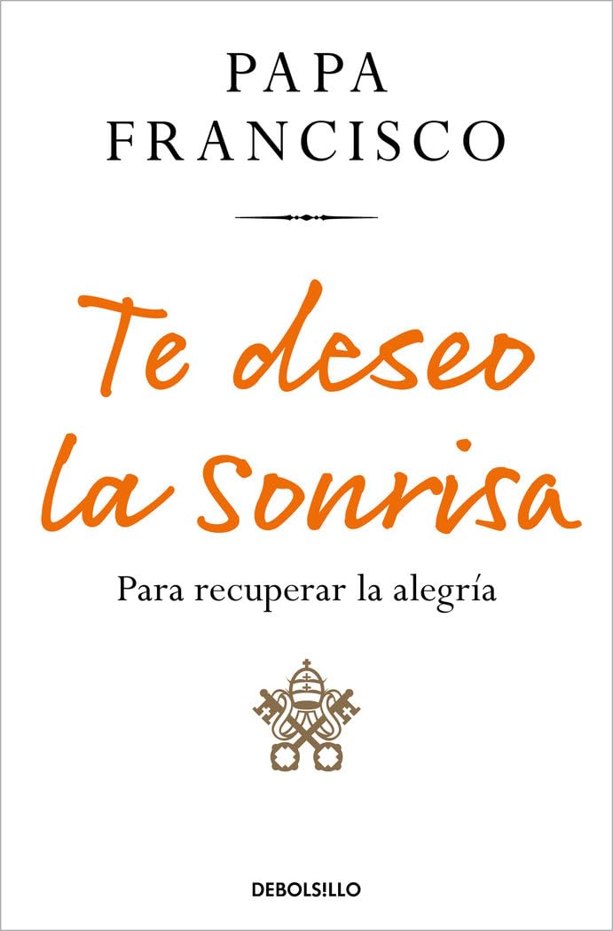 Te deseo la sonrisa: Para recuperar la alegría book