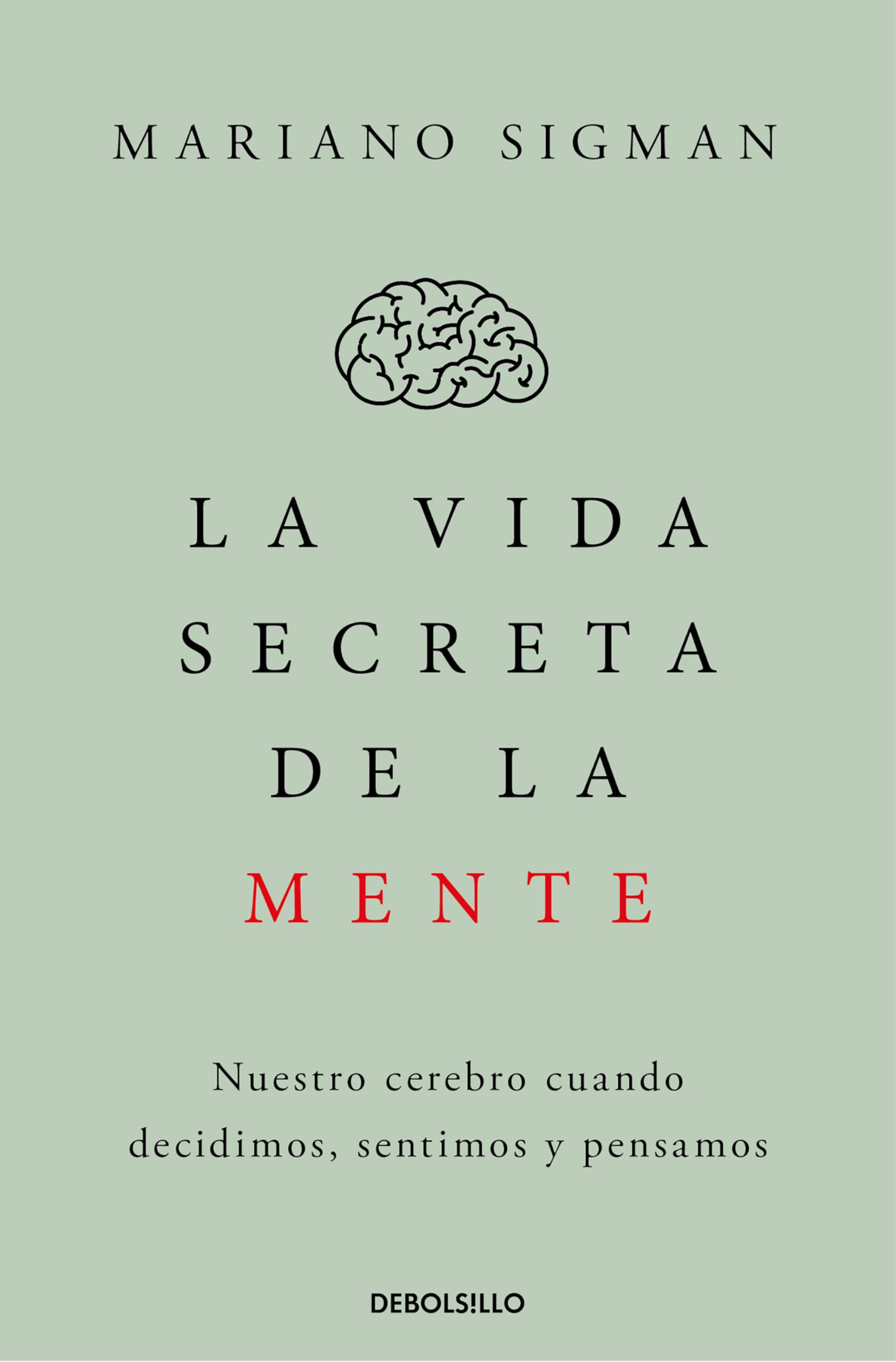 La vida secreta de la mente: Nuestro cerebro cuando decidimos, sentimos y pensamos (Clave) Natural Sciences