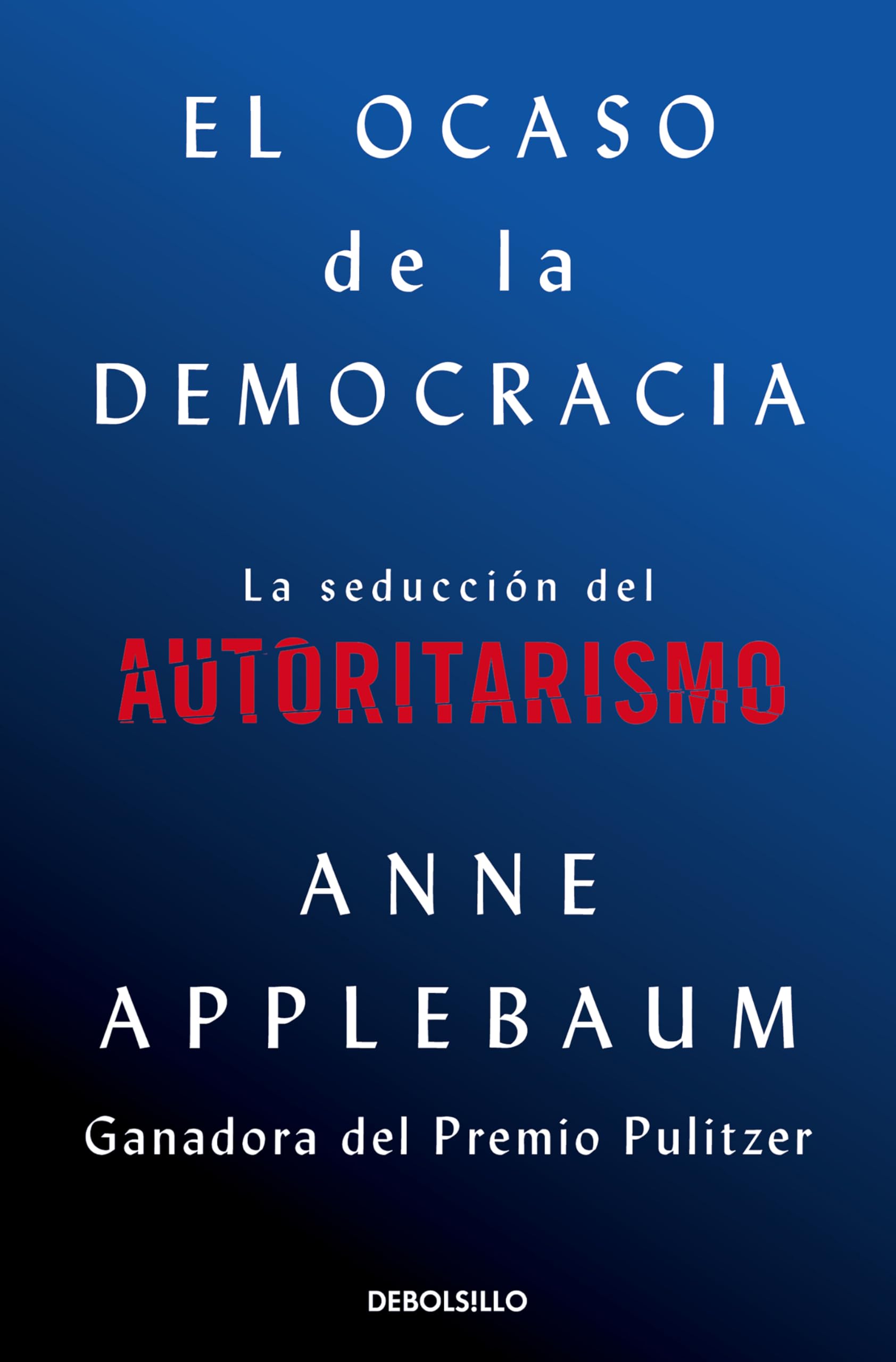 El ocaso de la democracia: La seducción del autoritarismo book