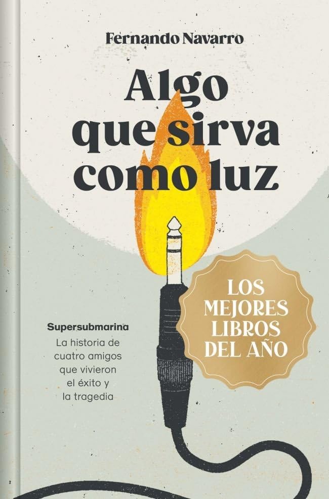 Algo que sirva como luz (edición limitada · Navidad Grandes Éxitos): Supersubmarina: la historia de cuatro amigos que vivieron el éxito y la tragedia (Campaña Mejores libros del año) Pop culture Books