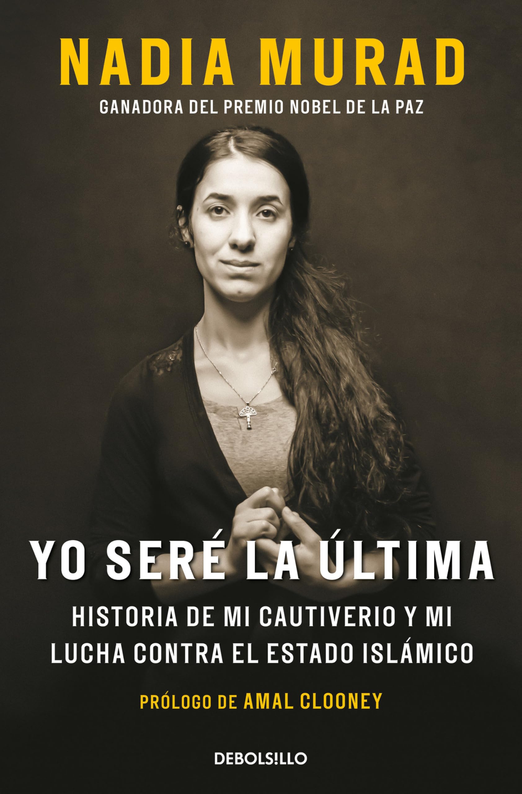 Yo seré la última: Historia de mi cautiverio y mi lucha contra el Estado Islámico book