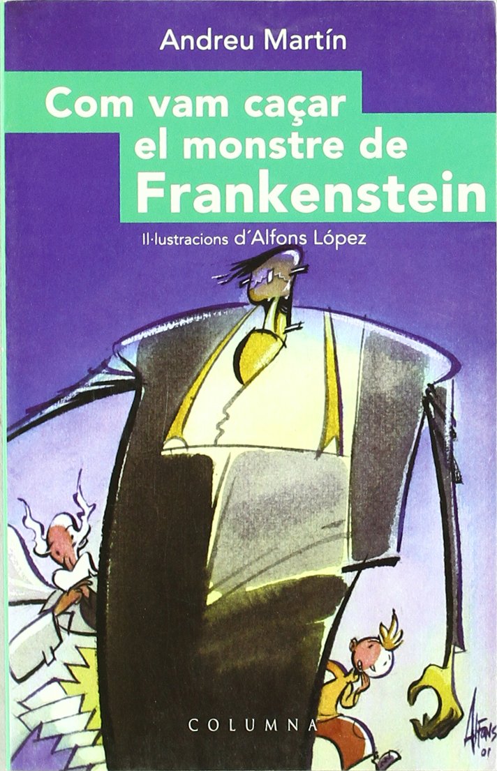 COM VAM CAÇAR EL MOSNTRE DE FRANKENSTEIN (CAÇADORS DE MONSTRES) Novels & Short Stories