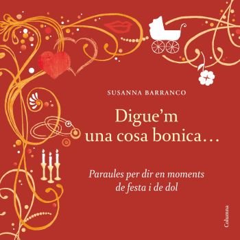 Digue'm una cosa bonica: Paraules per dir en moments de festa i dol book