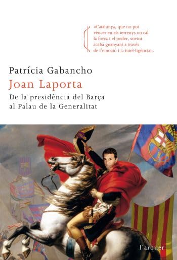 Joan Laporta.: De la Presidència del Barça al Palau de la Generalitat (L'arquer) Contemporary literature