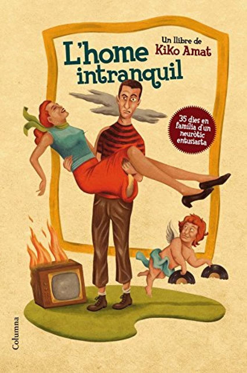 L'Home Intranquil: 35 Dies En Familia D'Un Neurotic Entusiasta International