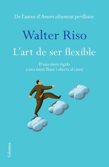 ART DE SER FLEXIBLE, L': D'una ment rígida a una ment oberta al canvi (NO FICCIÓ COLUMNA) Books