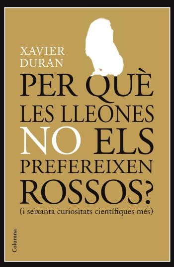 Per què les lleones no els prefereixes rossos? : i seixanta curiositats científiques més Reading Aloud & Learning to Read