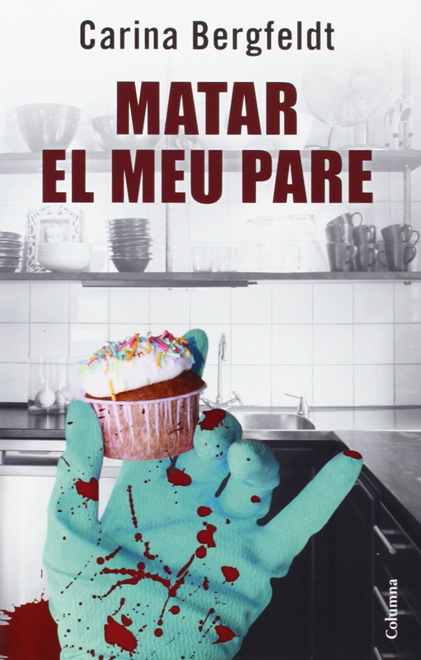 Bergfeldt, C: Matar el meu pare book