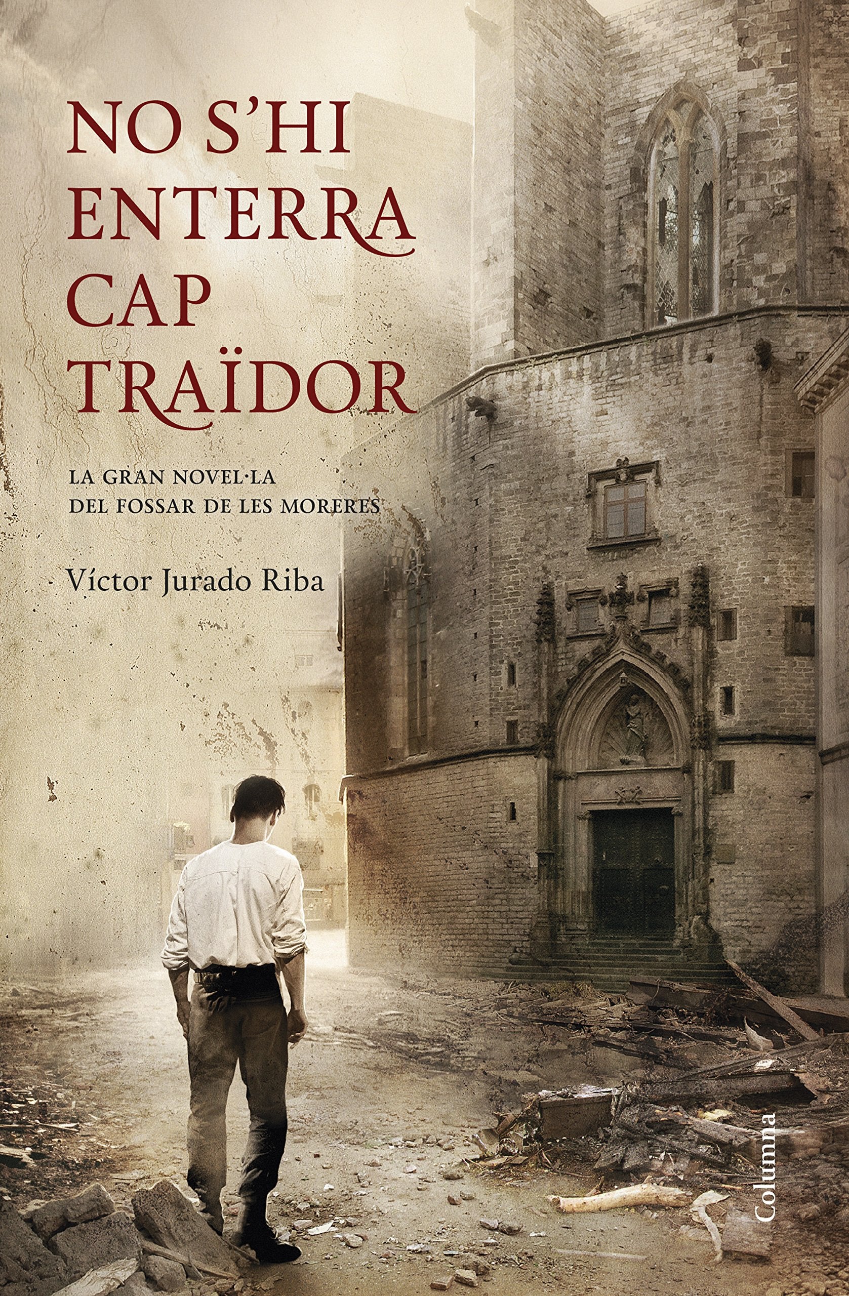 No s'hi enterra cap traïdor: La gran novel·la del Fossar de les Moreres book