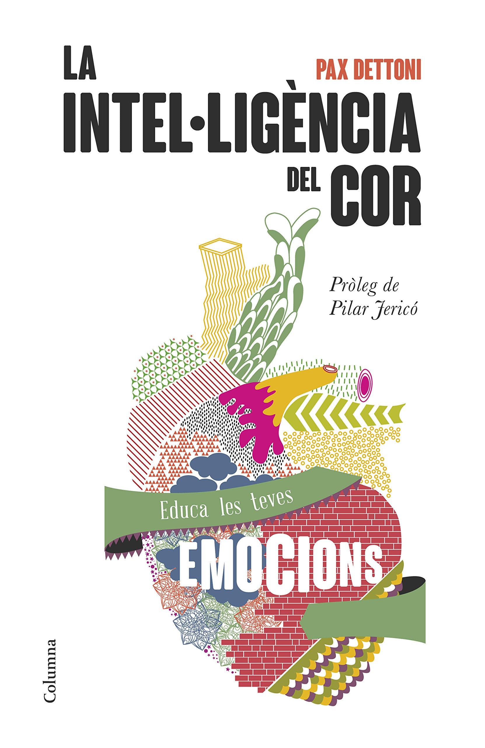 La intel·ligència del cor : Educa les teves emocions (NO FICCIÓ COLUMNA) Psychology