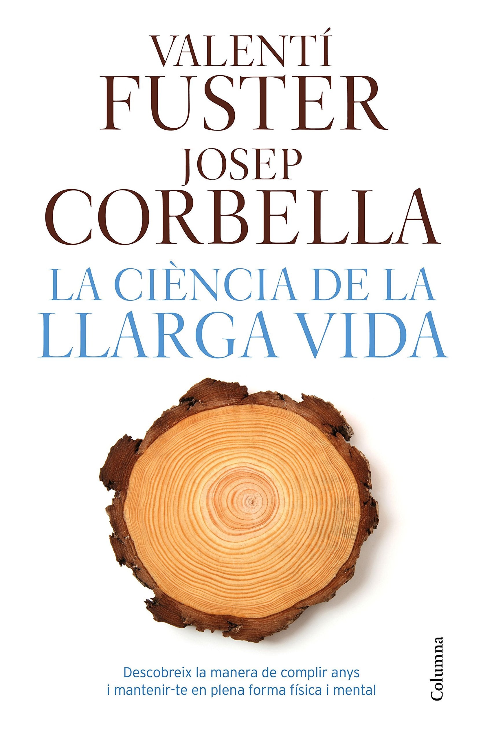 La ciència de la llarga vida: Descobreix la manera de fer anys i matenir-te en plena forma física i mental (NO FICCIÓ COLUMNA) Books