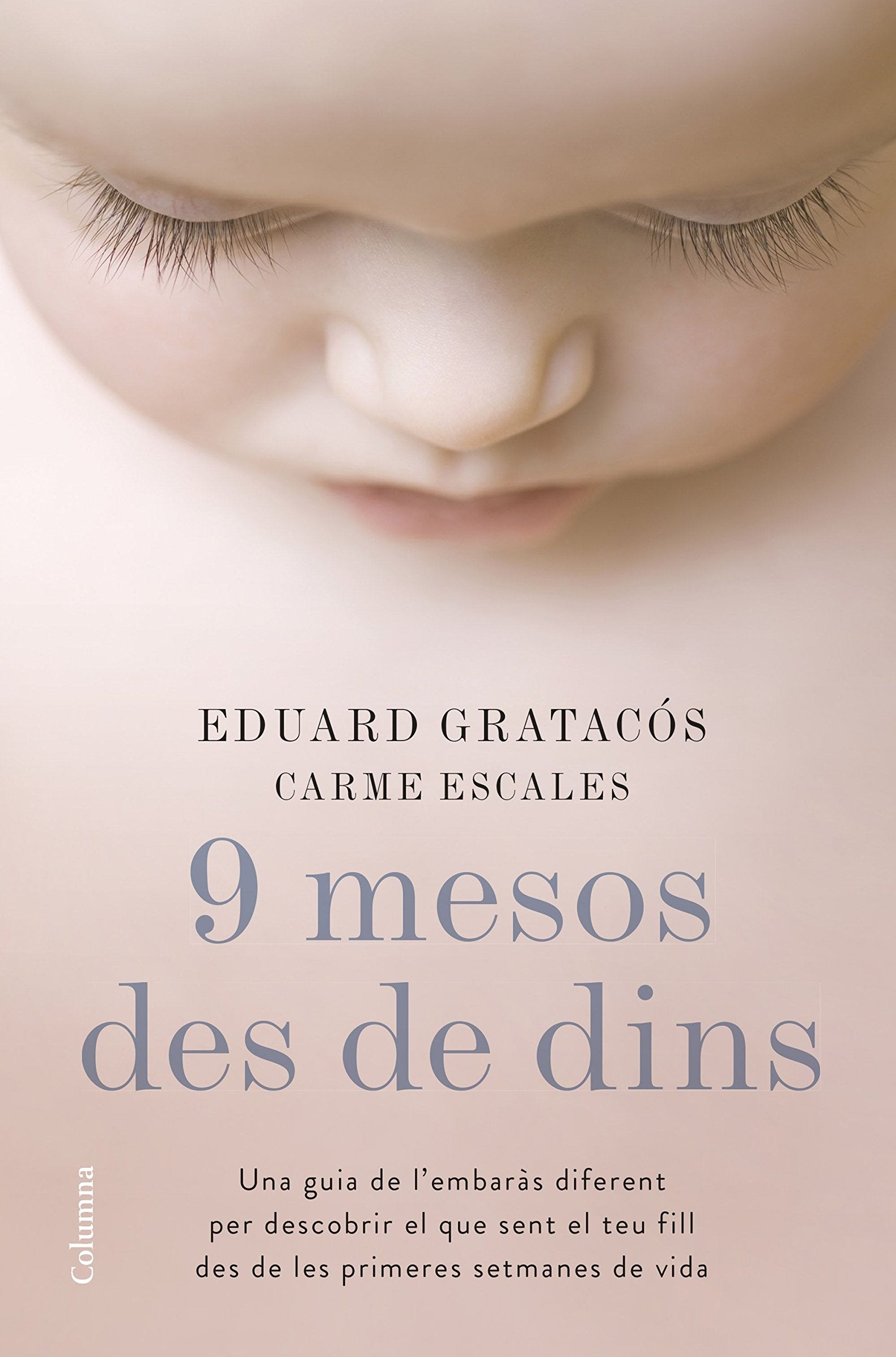 9 mesos des de dins : Una guia de l'embaràs diferent per descobrir el que sent el teu fill des de les primeres setmanes de vida (NO FICCIÓ COLUMNA) Parents & Children